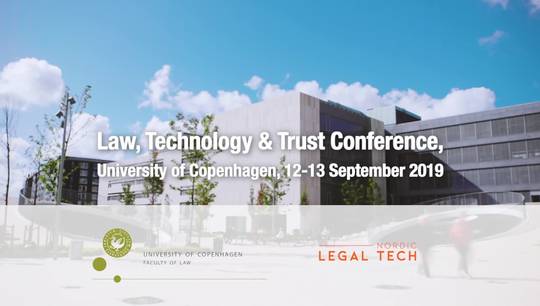 Law, Technology and Trust Conference University of Copenhagen, 12 September - 13 September 2019