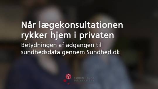 Når lægekonsultationen rykker hjem i privaten - Betydninger af adgangen til sundhedsdata gennem Sundhed.dk