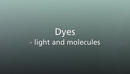 Dyes - light and molecules