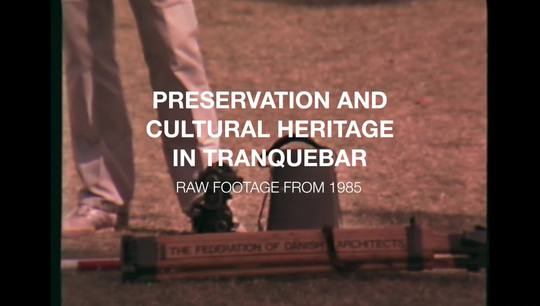 Preservation and cultural heritage in Tranquebar. Raw footage from 1985